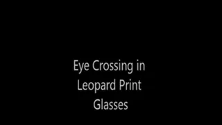 Eye Crossing in Leopard Print Glasses