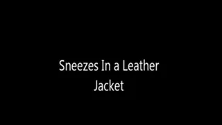 Sneezes in a Leather Jacket