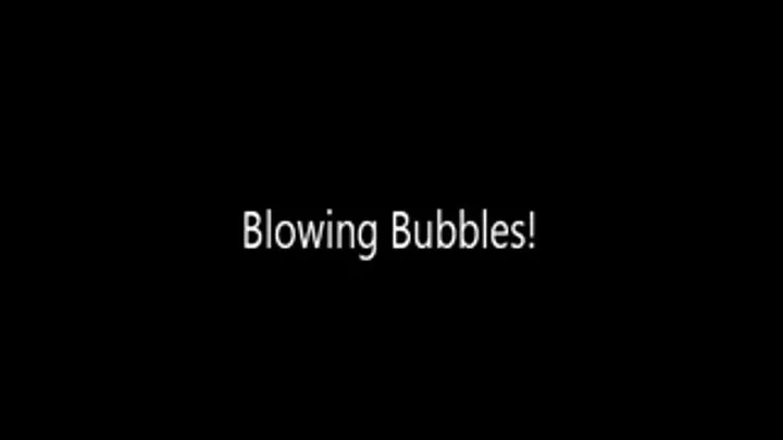 Bubblegum Chewing and Bubbles!