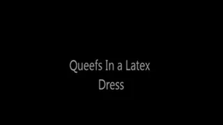 Queefs in a Latex Dress