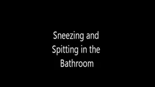 Sneezes and Spitting in the Bathroom