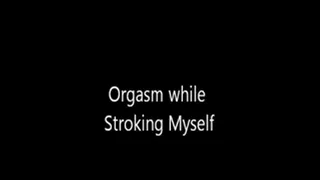 Stroking My Breasts as I Orgasm