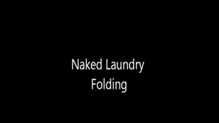 Naked and Folding Laundry