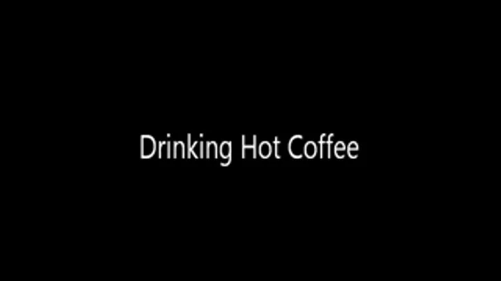 Drinking Hot Coffee!