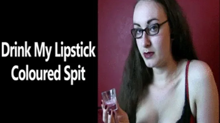 Drink My Lipstick Coloured Spit