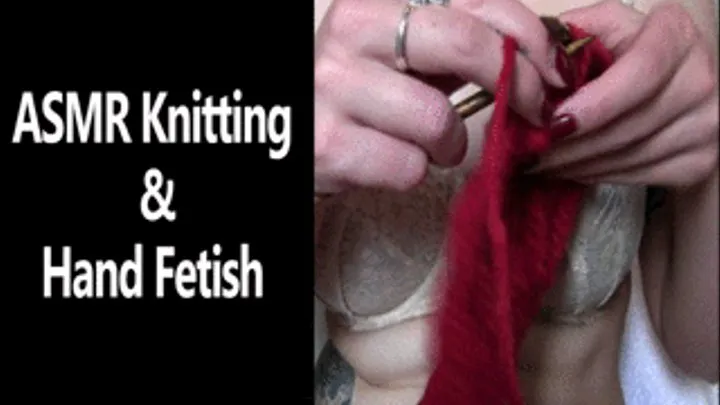 ASMR Knitting and Hand Fetish