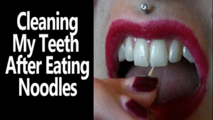 Cleaning My Teeth After Eating Noodles