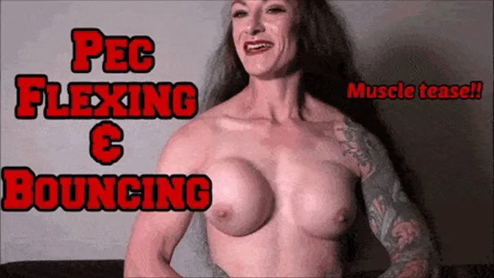 Pec Bouncing and Flexing