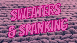 Sweaters & Spanking