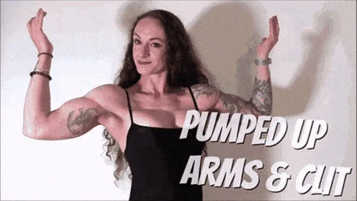 Pumping Up My Arms & Clit