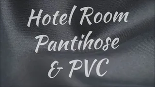 Hotel Room Pantihose & PVC