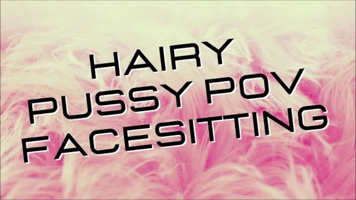 Hairy Pussy and Big Clit POV Facesit