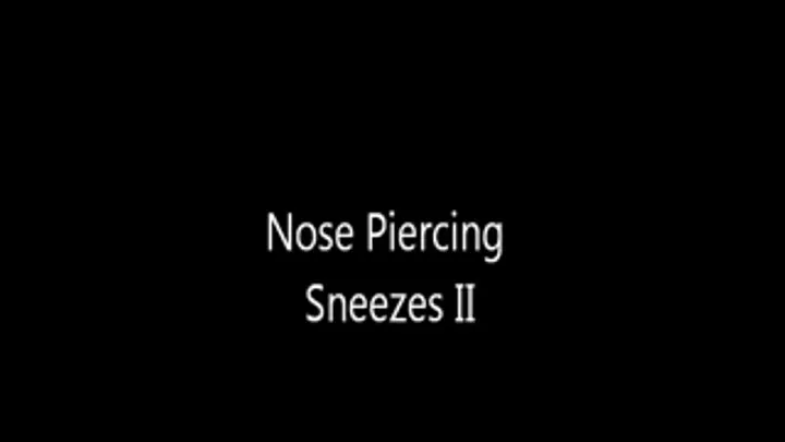 Nose Piercing Sneezes II