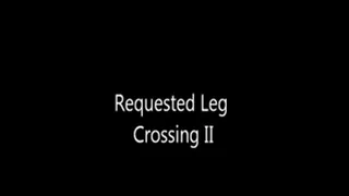 Requested Leg Crossing II