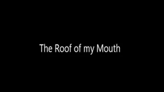 Roof of my Mouth