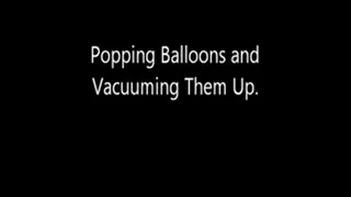 Popping Balloons and Vacuuming Them