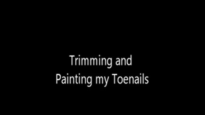 Painting and Trimming My Toenails