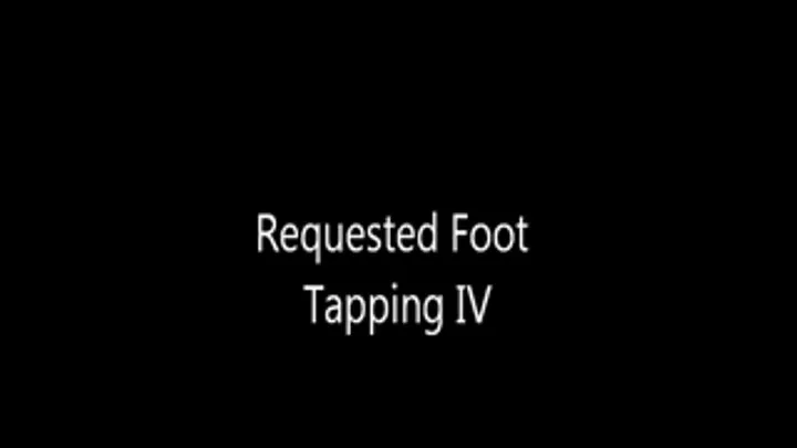 Requested Foot Tapping IV