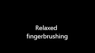 Relaxed Fingerbrushing