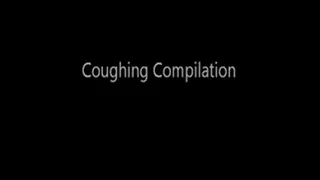 Coughing Compilation