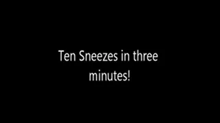 Ten Sneezes in Three Minutes!