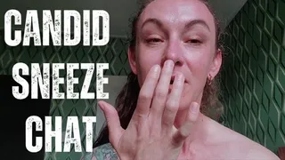 Loud Sneezes with Candid Chat