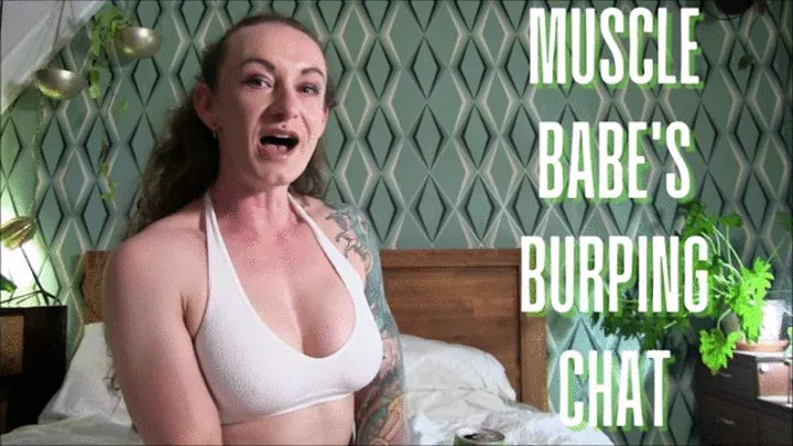 Muscle Babe's Burping Chat