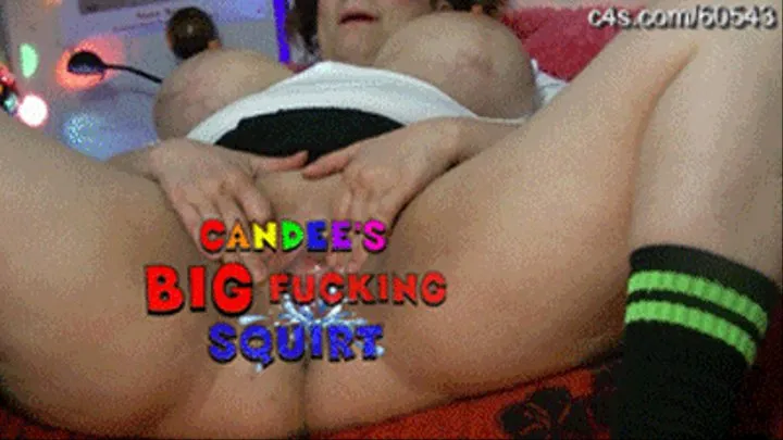 Candee's Big Fucking Squirt