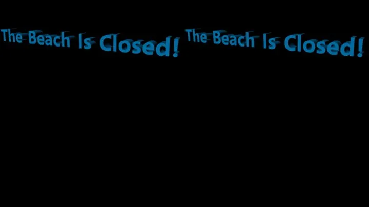 The Beach Is Closed!