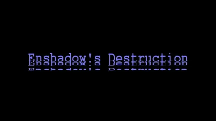 Enshadow's Destruction