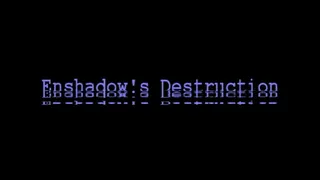 Enshadow's Destruction