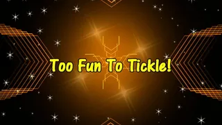 Too Fun To Tickle