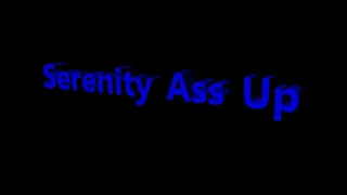 Serenity Ass Up