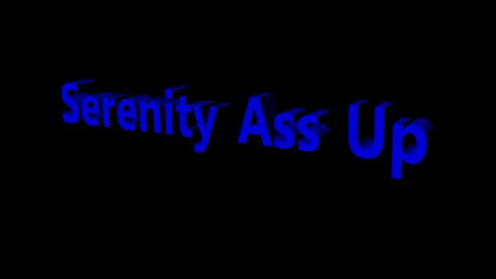 Serenity Ass Up