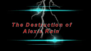 Destruction Of Alexis Rain