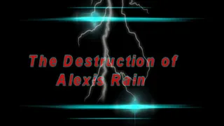 Destruction Of Alexis Rain