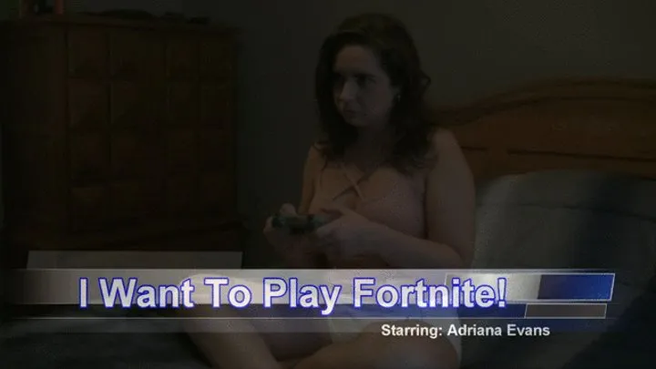 I Want To Play Fortnite