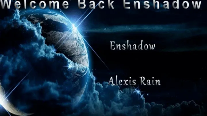 Welcome Back Enshadow