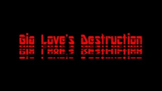 Gia Love's Destruction