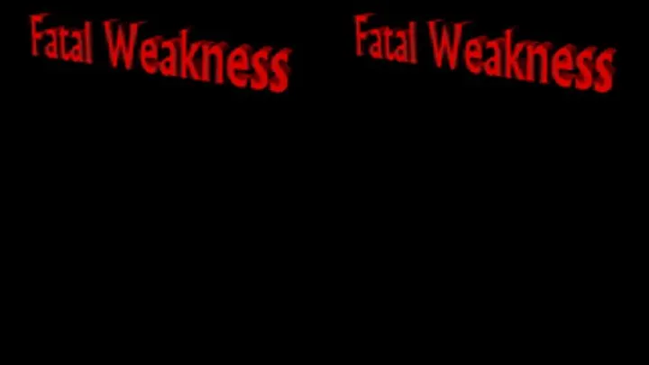 Fatal Weakness