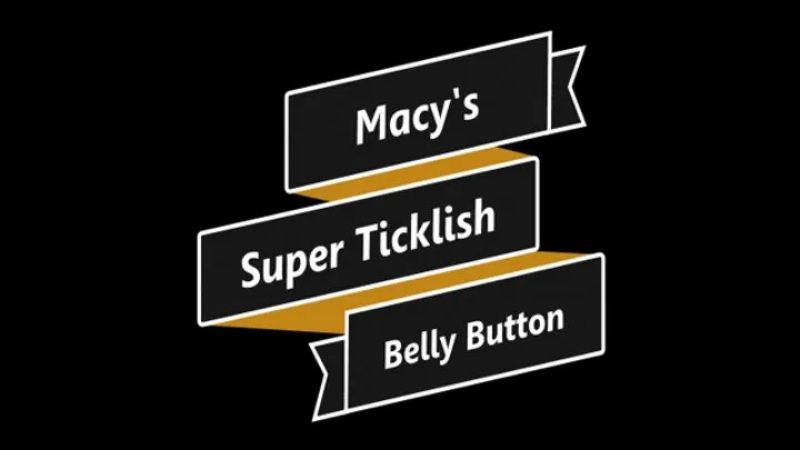 Macy's Super Ticklish Belly Button