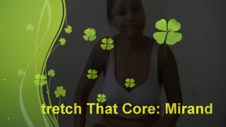 Stretch That Core: Miranda