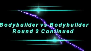 Bodybuilder Vs Bodybuilder: Round 2 Continued