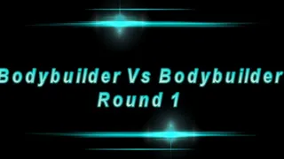 Bodybuilder Vs Bodybuilder: Round 1