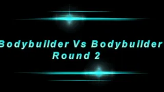 Bodybuilder Vs Bodybuilder: Round 2