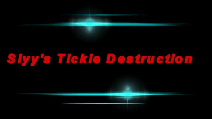 Slyy's Tickle Destruction