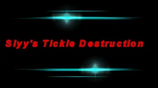 Slyy's Tickle Destruction