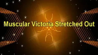 Muscular Victoria Stretched Out