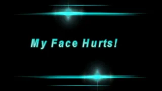 My Face Hurts!