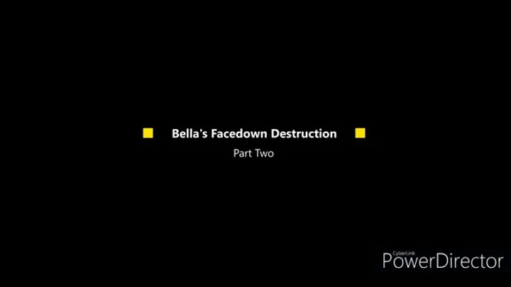 Bella's Facedown Destruction: Part Two